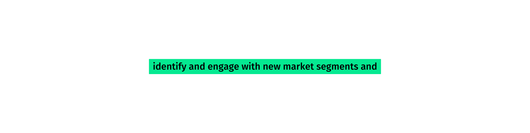 identify and engage with new market segments and