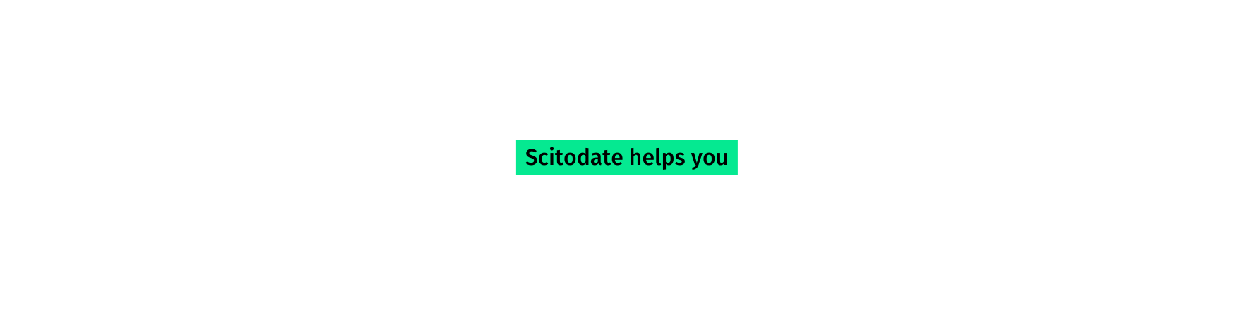 Scitodate helps you